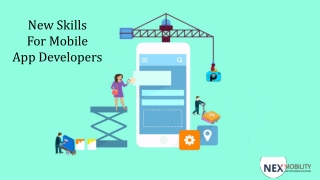 New Skills For Mobile App Developers - Nexmobility
