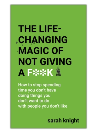 [PDF] Free Download The Life-Changing Magic of Not Giving a F**k By Sarah Knight