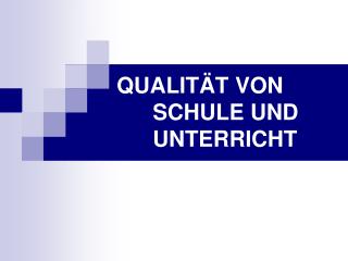 QUALITÄT VON SCHULE UND UNTERRICHT