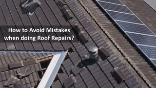 How to Avoid Mistakes when doing Roof Repairs?