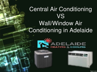 Central Air Conditioning VS Wall/Window Air Conditioning in Adelaide