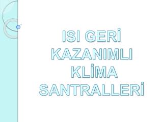 ISI GERİ KAZANIMLI KLİMA SANTRALLERİ