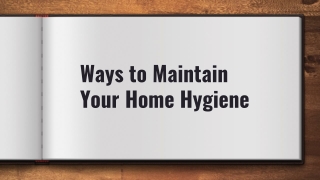 Ways to maintain your home hygiene