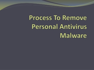 Learn How To Remove Personal Antivirus Malware