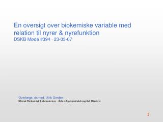 En oversigt over biokemiske variable med relation til nyrer &amp; nyrefunktion DSKB Møde #394  23-03-07