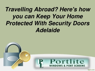 Travelling Abraod? Here’S how you can Keep Your Home Protected With Security Doors Adelaide