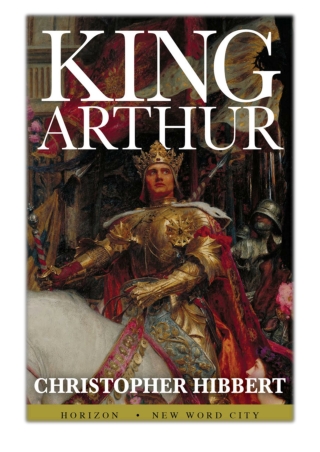 [PDF] Free Download King Arthur By Christopher Hibbert