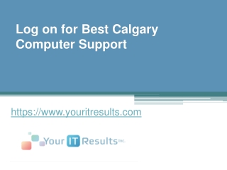 Log on for Best Calgary Computer Support - www.youritresults.com