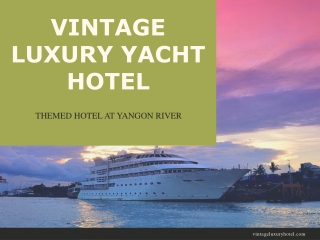 Come to Vintage Luxury Yacht Hotel & Enjoy the Delicious Food