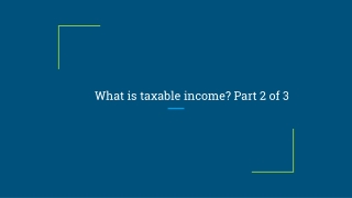 What is taxable income? Part 2 of 3