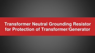 Transformer Neutral Grounding Resistor for Protection of Transformer/Generator