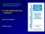 Il ruolo dell assistente sanitario GIULIANA BODINI 9 Giugno 2005