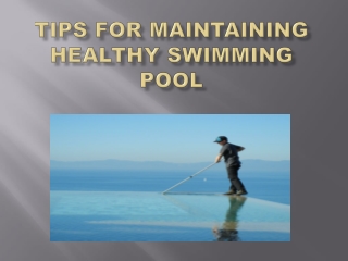 Tips for Maintaining Healthy Swimming Pool