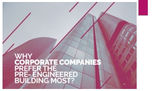 Why Corporate Companies Prefer the Pre- Engineered Building Most