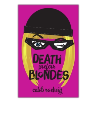 DOWNLOAD [PDF EPUB] Death Prefers Blondes By Caleb Roehrig [EBOOK KINDLE]