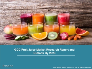 GCC Fruit Juice Market: Industry Trends, Share, Type, Packaging, Growth and Forecast 2018-2023