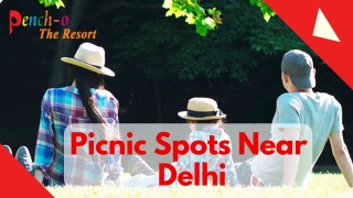 Picnic Spot Near Delhi | Place Near Delhi For A Weekend