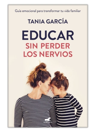 [PDF] Free Download Educar sin perder los nervios By Tania García