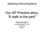 Switching Clinical Systems Our GP Practice story: A walk in the park