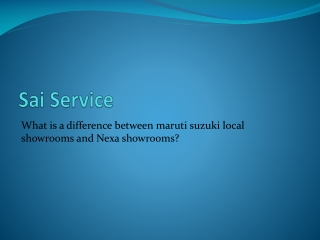 What is a difference between maruti suzuki local showrooms and Nexa showrooms