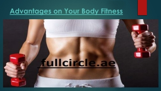 Advantages on Your Body Fitness