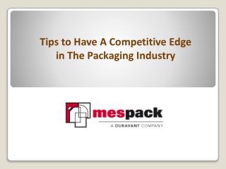 Tips to Have a Competitive Edge in the Packaging Industry