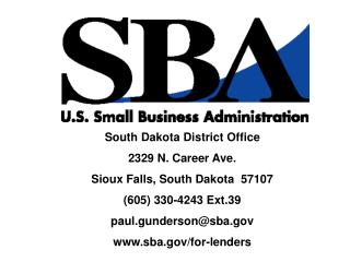 South Dakota District Office 2329 N. Career Ave. Sioux Falls, South Dakota 57107 (605) 330-4243 Ext.39 paul.gunderson@s