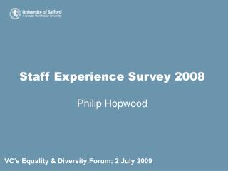 Staff Experience Survey 2008 Philip Hopwood