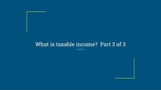 What is taxable income? Part 3 of 3