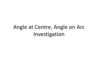 Angle at Centre, Angle on Arc Investigation