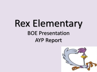 Rex Elementary BOE Presentation AYP Report