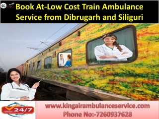 Book At-Low Cost Train Ambulance Service From Dibrugarh and Siliguri to Delhi