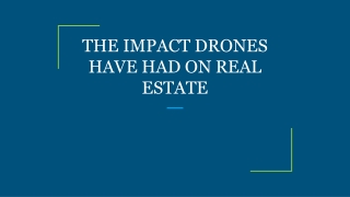 THE IMPACT DRONES HAVE HAD ON REAL ESTATE
