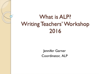 What is ALP? Writing Teachers’ Workshop 2016