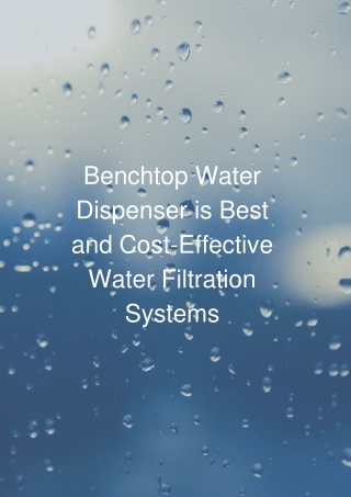 Benchtop Water Dispenser is Best and Cost-Effective Water Filtration Systems