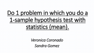 Do 1 problem in which you do a 1-sample hypothesis test with statistics (mean).