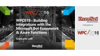 WPC019 - Building integrations with the Microsoft Bot Framework &amp; Azure Functions