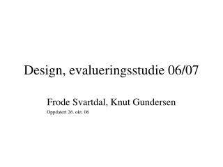 Design, evalueringsstudie 06/07