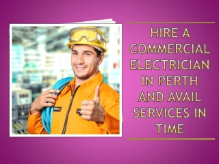 Hire A Commercial Electrician In Perth And Avail Services In Time