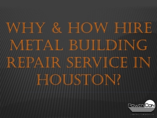 Why & How Hire Metal Building Repair Service In Houston?