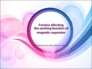 Factors affecting the working function of magnetic separator