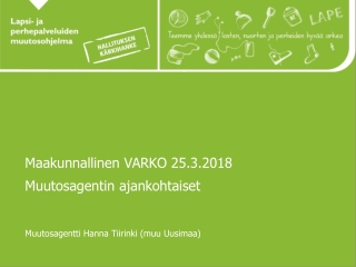 Maakunnallinen VARKO 25.3.2018 Muutosagentin ajankohtaiset