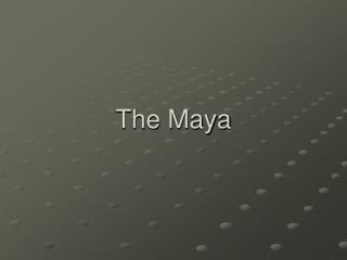 The Maya