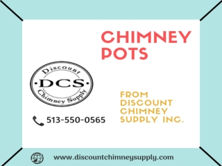 Buy best design of Chimney Pots from Discount Chimney Supply Inc. at low cost price!