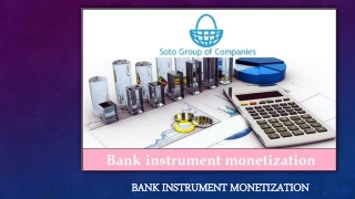 Monetization of Bank Instrument | Soto Group of Companies