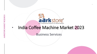 India Coffee Machine Market Size & Forecast 2023 | Aarkstore.com