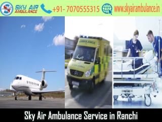 Pick Sky Air Ambulance in Ranchi without Spending More Money
