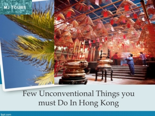 Few Unconventional Things you must Do In Hong Kong