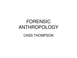 FORENSIC ANTHROPOLOGY