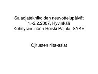 Salaojateknikoiden neuvottelupäivät 1.-2.2.2007, Hyvinkää Kehitysinsinööri Heikki Pajula, SYKE
